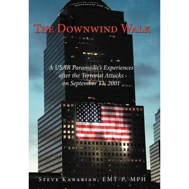 The Downwind Walk: A Usar Paramedic's Experiences After the Terrorist Attacks on September 11, 2001