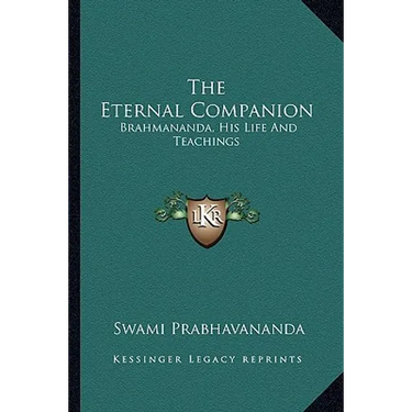 The Eternal Companion: Brahmananda, His Life And Teachings