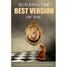 Building the Best Version of You