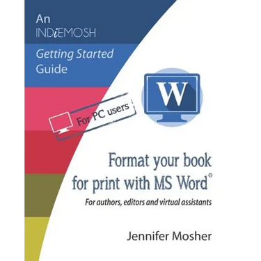 Format your book for print with MS Word(R): For authors, editors and virtual assistants