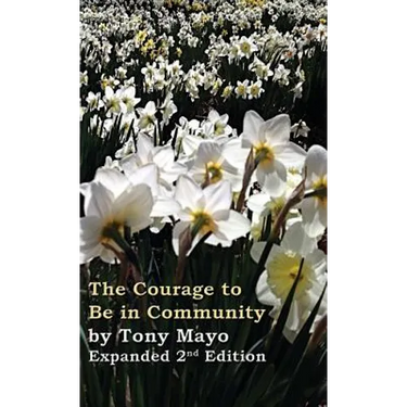 The Courage to Be in Community, 2nd Edition: A Call for Compassion, Vulnerability, and Authenticity