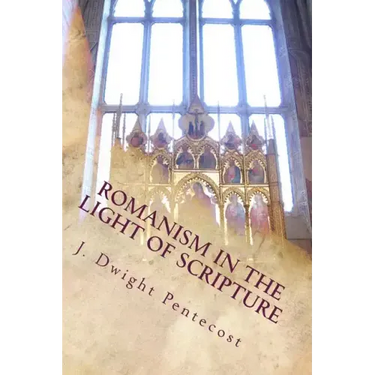 ROMANISM In the Light of Scripture