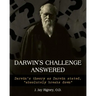 Darwin's Challenge Answered: Darwin's theory as Darwin stated, "absolutely breaks down"