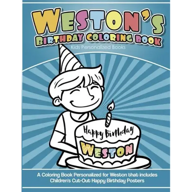 Weston's Birthday Coloring Book Kids Personalized Books: A Coloring Book Personalized for Weston that includes Children's Cut Out Happy Birthday Poste
