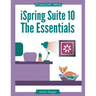 iSpring Suite 10: The Essentials