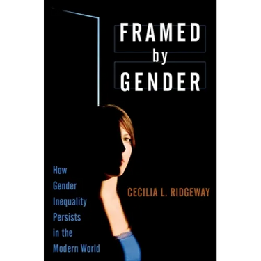 Framed by Gender: How Gender Inequality Persists in the Modern World