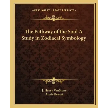 The Pathway of the Soul a Study in Zodiacal Symbology