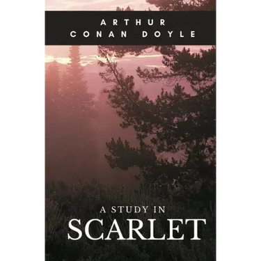 A Study in Scarlet: A 1887 detective novel written by Arthur Conan Doyle marking the first appearance of Sherlock Holmes and Dr. Watson, w