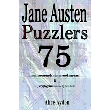 Jane Austen Puzzlers: 75 fiendish crosswords, nefarious word searches & crazy cryptograms inspired by Jane Austen
