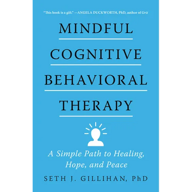 Mindful Cognitive Behavioral Therapy: A Simple Path to Healing, Hope, and Peace