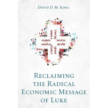 Reclaiming the Radical Economic Message of Luke