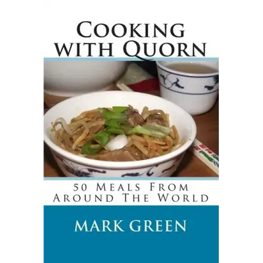 Cooking with Quorn: 50 Meals From Around The World
