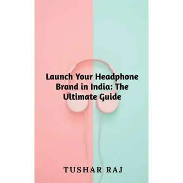 Launch Your Headphone Brand in India