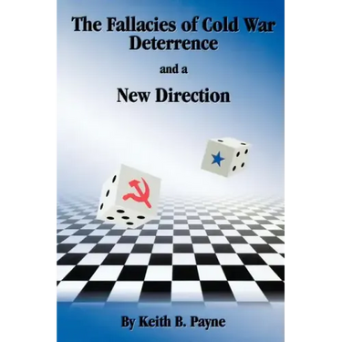 The Fallacies of Cold War Deterrence and a New Direction