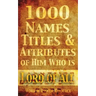 1000 Names, Titles, & Attributes of Him Who is Lord of All