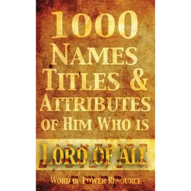 1000 Names, Titles, & Attributes of Him Who is Lord of All