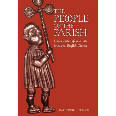 The People of the Parish: Community Life in a Late Medieval English Diocese