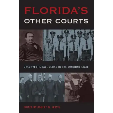 Florida's Other Courts: Unconventional Justice in the Sunshine State