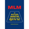 MLM: Is Multi-Level Marketing Right for You?