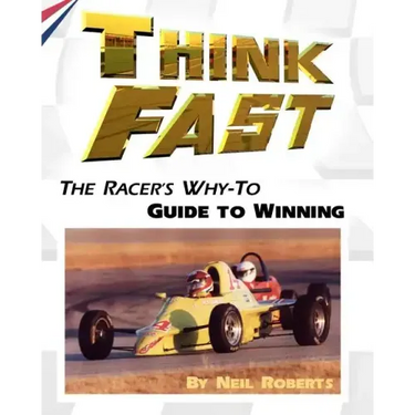 Think Fast: The Racer's Why-To Guide to Winning