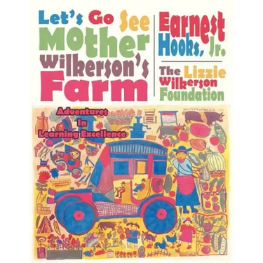 Let's Go See Mother Wilkerson's Farm: Adventures in Learning Excellence