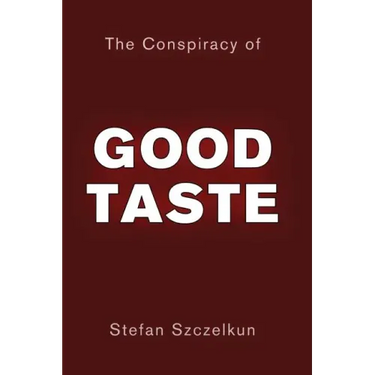 The Conspiracy of Good Taste: William Morris, Cecil Sharp and Clough Williams-Ellis and the repression of working class culture in the C20th
