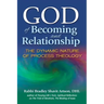 God of Becoming and Relationship: The Dynamic Nature of Process Theology