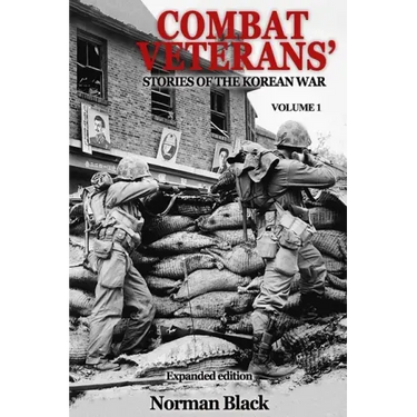 Combat Veterans' Stories of the Korean War Expanded Edition, Volume 1