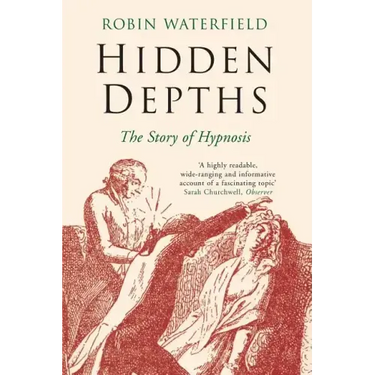 Hidden Depths: The Story of Hypnosis