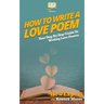 How To Write a Love Poem: Your Step-By-Step Guide To Writing Love Poems