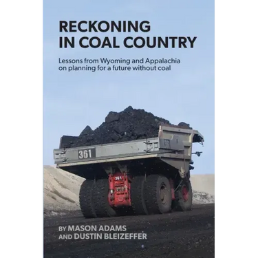 Reckoning in Coal Country: Lessons from Wyoming and Appalachia on planning for a future without coal
