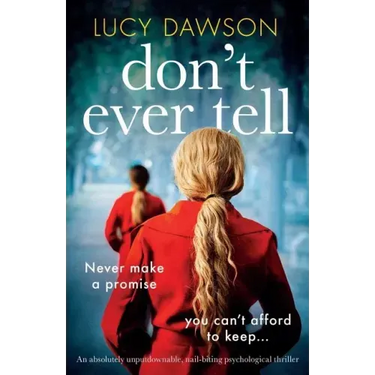 Don't Ever Tell: An absolutely unputdownable, nail-biting psychological thriller