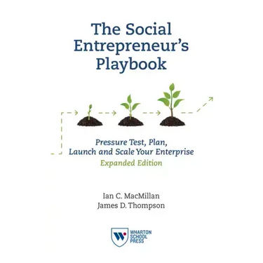 The Social Entrepreneur's Playbook, Expanded Edition: Pressure Test, Plan, Launch and Scale Your Social Enterprise