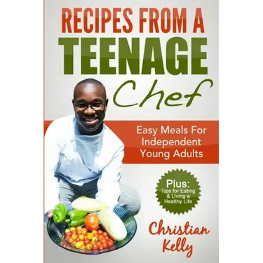 Recipes from a Teenage Chef: Easy meals for independent young adults