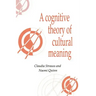 A Cognitive Theory of Cultural Meaning