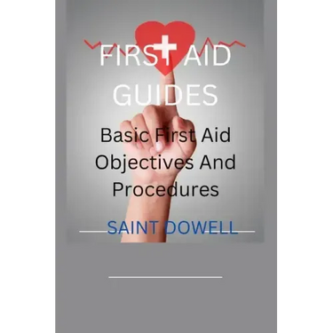 First Aid Guides: Basic First Aid Objectives And Procedures