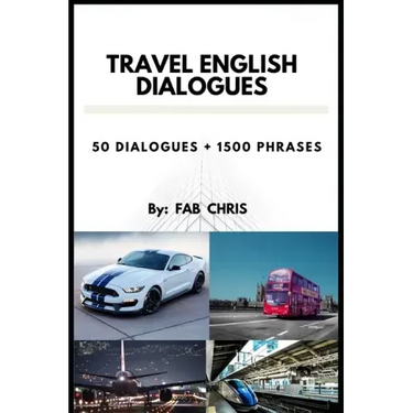 Travel English Dialogues: 50 Dialogues + 1500 Phrases