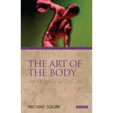 The Art of the Body: Antiquity and its Legacy
