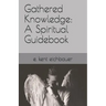 Gathered Knowledge: A Spiritual Guidebook