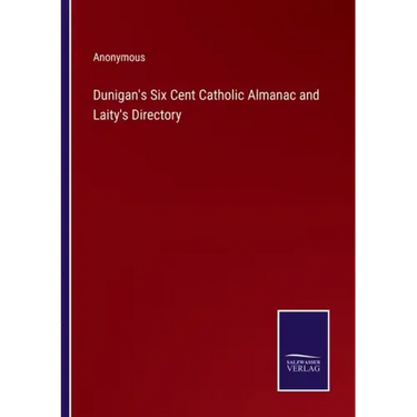 Dunigan's Six Cent Catholic Almanac and Laity's Directory