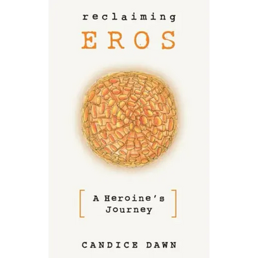 Reclaiming Eros: A Heroine's Journey