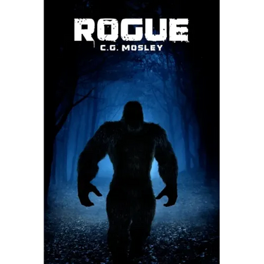 Rogue: A Bigfoot Thriller