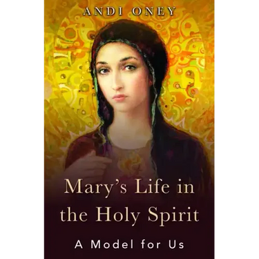 Mary's Life in the Holy Spirit: A Model for Us