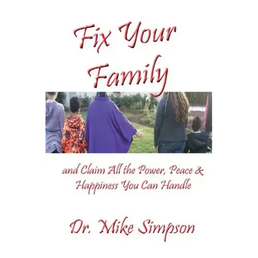 Fix Your Family: And Claim All the Power, Peace and Happiness You Can Handle