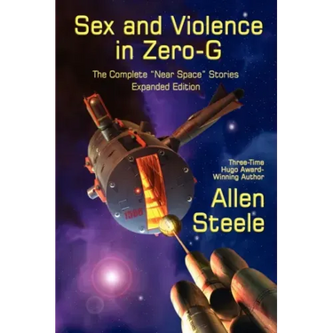 Sex and Violence in Zero-G: The Complete "Near Space" Stories, Expanded Edition