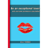 Be an exceptional lover: and end premature ejaculation