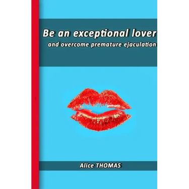 Be an exceptional lover: and end premature ejaculation