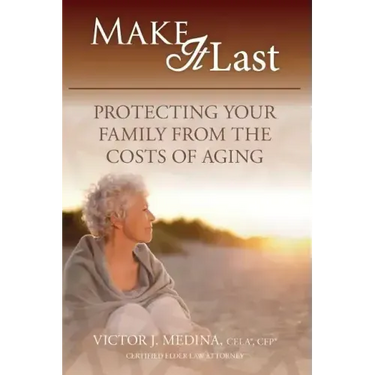 Make It Last: Protecting Your Family From the Costs of Aging