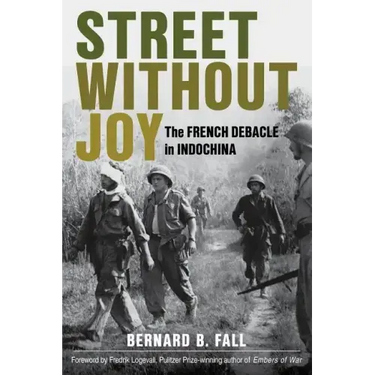 Street Without Joy: The French Debacle in Indochina
