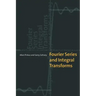 Fourier Series and Integral Transforms